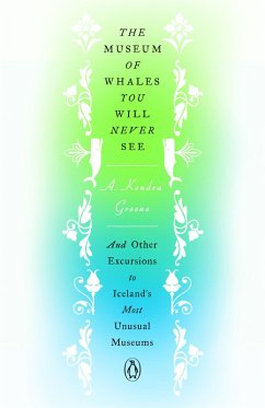The Museum of Whales You Will Never See (eBook, ePUB) - Greene, A. Kendra