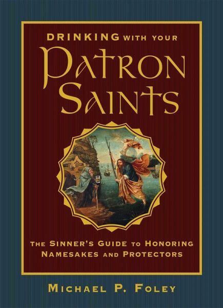 Drinking with Your Patron Saints (eBook, ePUB) Drinking with Your Patron Saints (eBook, ePUB)