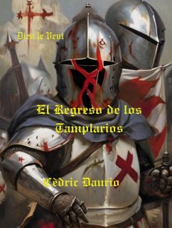 El Regreso de los Templarios- Dieu le Veut (eBook, ePUB) - Daurio, Cedric
