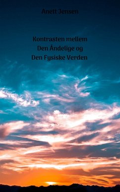 Kontrasten mellem Den Åndelige og Den Fysiske Verden (eBook, ePUB) - Jensen, Anett