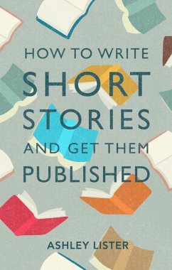 How to Write Short Stories and Get Them Published (eBook, ePUB) - Lister, Ashley