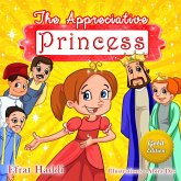 The Appreciative Princess Gold Edition (Social skills for kids, #9) (eBook, ePUB) The Appreciative Princess Gold Edition (Social skills for kids, #9) (eBook, ePUB)