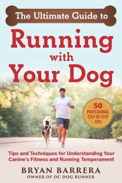 The Ultimate Guide to Running with Your Dog (eBook, ePUB) - Barrera, Bryan