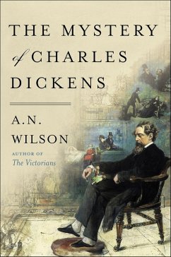 The Mystery of Charles Dickens (eBook, ePUB) - Wilson, A. N.
