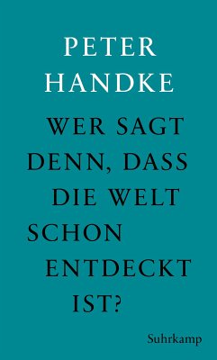 Wer sagt denn, daß die Welt schon entdeckt ist (eBook, ePUB) - Handke, Peter