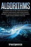 Algorithms: An Introduction to The Computer Science & Artificial Intelligence Used to Solve Human Decisions, Advance Technology, Optimize Habits, Learn Faster & Your Improve Life (eBook, ePUB)