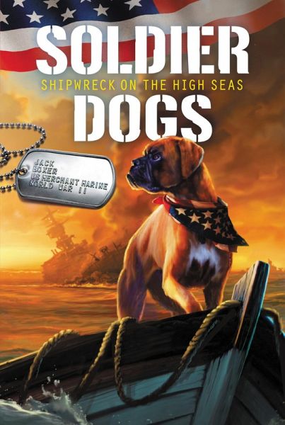 Soldier Dogs #7: Shipwreck on the High Seas (eBook, ePUB) Soldier Dogs #7: Shipwreck on the High Seas (eBook, ePUB)
