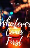 Whatever Comes First (eBook, ePUB) Whatever Comes First (eBook, ePUB)