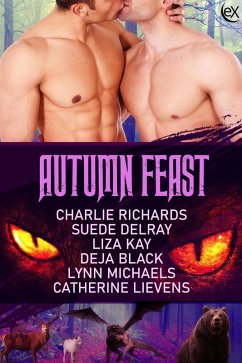 Autumn Feast (eBook, ePUB) - Richards, Charlie; Delray, Suede; Kay, Liza; Lievens, Catherine; Michaels, Lynn; Black, Deja