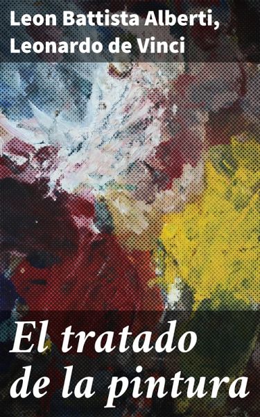 El tratado de la pintura (eBook, ePUB) El tratado de la pintura (eBook, ePUB)