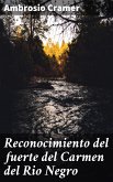 Reconocimiento del fuerte del Carmen del Rio Negro (eBook, ePUB)