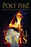 POET FIRE DIMENSIONS OF A MIND ON FIRE (eBook, ePUB) POET FIRE DIMENSIONS OF A MIND ON FIRE (eBook, ePUB)