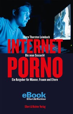 Internet-Porno - Die neue Sexsucht (eBook, ePUB) - Leimbach, Bjørn Thorsten