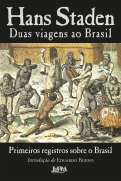 Duas viagens ao Brasil: Primeiros registros sobre o Brasil (eBook, ePUB) - Staden, Hans