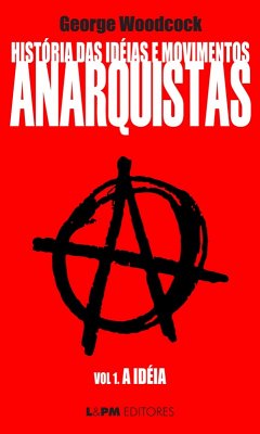 Cover História das idéias e movimentos Anarquistas: A Idéia (Volume 1) (eBook, ePUB)