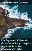 Los ingenios: Colección de vistas de los principles ingenios de azúcar de la isla de Cuba (eBook, ePUB)
