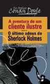 A Aventura de um Cliente Ilustre seguido de O Último Adeus de Sherlock Holmes (eBook, ePUB)