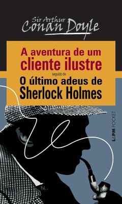 Cover A Aventura de um Cliente Ilustre seguido de O Último Adeus de Sherlock Holmes (eBook, ePUB)