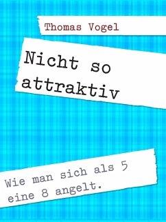 Nicht so attraktiv (eBook, ePUB) - Vogel, Thomas