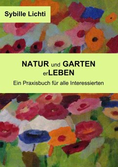 Natur und Garten erLeben (eBook, ePUB) - Lichti, Sybille