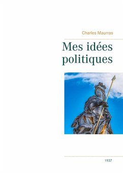 Cover Mes idées politiques - Charles Maurras -1937 (eBook, ePUB)