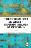 Terrorist Rehabilitation and Community Engagement in Malaysia and Southeast Asia (eBook, ePUB)