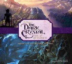 The Art and Making of The Dark Crystal: Age of Resistance - Wallace, Daniel