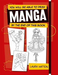 You Will be Able to Draw Manga by the End of this Book - Watton, Laura