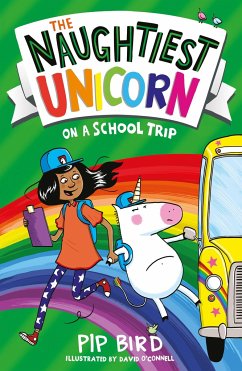 The Naughtiest Unicorn on a School Trip - Bird, Pip