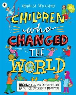 Children Who Changed the World: Incredible True Stories About Children's Rights! - Williams, Marcia