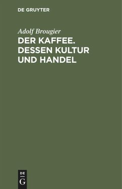 Der Kaffee. Dessen Kultur und Handel - Brougier, Adolf