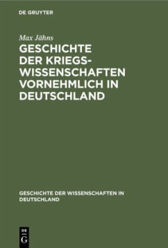 Geschichte der Kriegswissenschaften vornehmlich in Deutschland - Jähns, Max