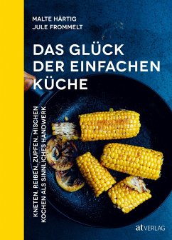 Das Glück der einfachen Küche - Härtig, Malte;Frommelt, Jule Felice