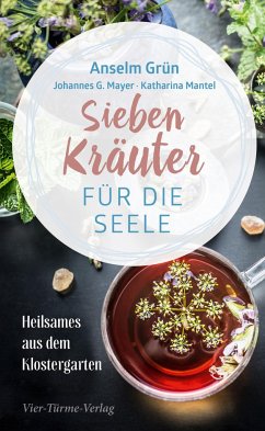 Sieben Kräuter für die Seele - Grün, Anselm;Mayer, Johannes G.;Mantel, Katharina