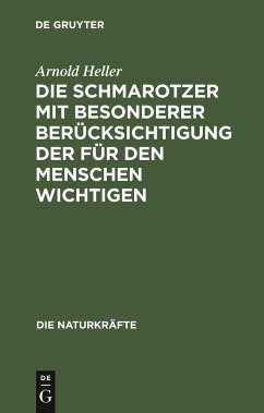 Die Schmarotzer mit besonderer Berücksichtigung der für den Menschen wichtigen - Heller, Arnold