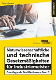 Naturwissenschaftliche und technische Gesetzmäßigkeiten für Industriemeister Übungsbuch Naturwissenschaftliche und technische Gesetzmäßigkeiten für Industriemeister Übungsbuch