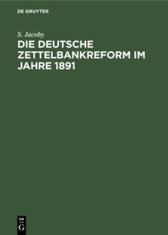 Die deutsche Zettelbankreform im Jahre 1891 - Jacoby, S.