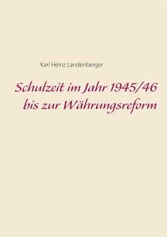 Schulzeit im Jahr 1945/46 bis zur Währungsreform (eBook, ePUB)