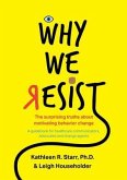 Why We Resist: The Surprising Truths about Behavior Change (eBook, ePUB) Why We Resist: The Surprising Truths about Behavior Change (eBook, ePUB)