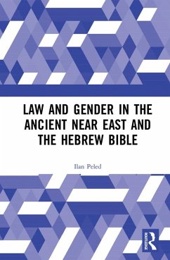 Law and Gender in the Ancient Near East and the Hebrew Bible (eBook, PDF) - Peled, Ilan