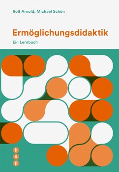 Ermöglichungsdidaktik (E-Book) (eBook, ePUB) - Arnold, Rolf; Schön, Michael