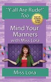 Y'all Are Rude! Too: Mind Your Manners With Miss Lora