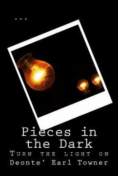 Pieces in the Dark: Turn the Light On - Towner, Deonte Earl