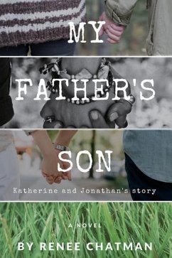 My Father's Son: Katherine and Jonathan's story - Chatman, Renee