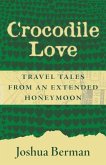 Crocodile Love: Travel Tales from an Extended Honeymoon