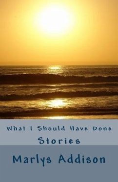 What I Should Have Done: Stories - Addison, Marlys