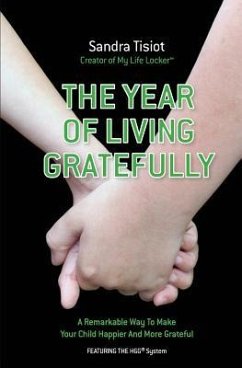 The Year Of Living Gratefully: A Remarkable Way To Make Your Child Happier And M: Learn how to dramatically improve your child's attitude and gratitu - Tisiot, Sandra
