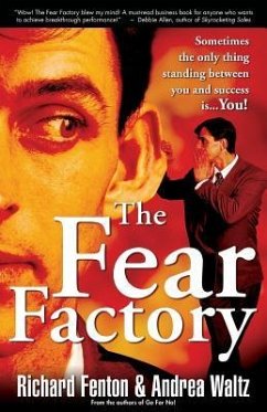 The Fear Factory: Sometimes the Only Thing Standing Between You and Success is You! - Waltz, Andrea; Fenton, Richard