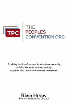 ThePeoplesConvention.org: Providing the American people with the opportunity to fairly, honestly, and respectfully, upgrade and strengthen their - Henry Jd, Blair C.