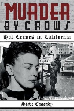 Murder by Crows: Hot Crimes in California - Cassady, Steve